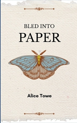 Bled into Paper by Towe, Alice