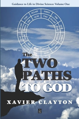 The Two Paths to God: A Spiritual Guide by Clayton, Xavier