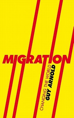 Migration: Changing the World by Arnold, Guy