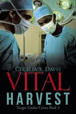 Vital Harvest: Target Under Cover Book 3 by Davis, Cecelia S.