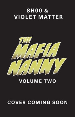 The Mafia Nanny Volume Two by Sh00