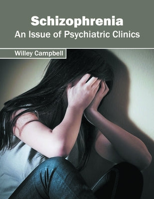 Schizophrenia: An Issue of Psychiatric Clinics by Campbell, Willey