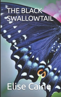 The Black Swallowtail by Caine, Elise