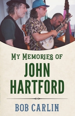 My Memories of John Hartford by Carlin, Bob