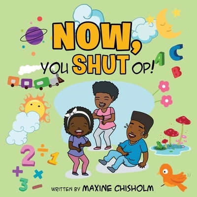 Now, You Shut Op! by Chisholm, Maxine