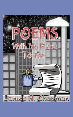 Poems With No Place To Go by Chapman, Janice N.