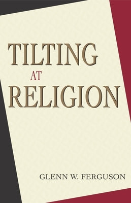 Tilting at Religion by Ferguson, Glenn W.