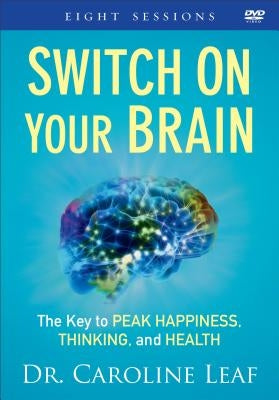 Switch on Your Brain: The Key to Peak Happiness, Thinking, and Health by Leaf, Caroline