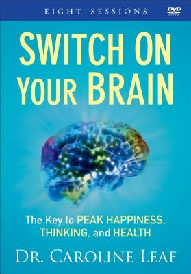 Switch on Your Brain: The Key to Peak Happiness, Thinking, and Health by Leaf, Caroline