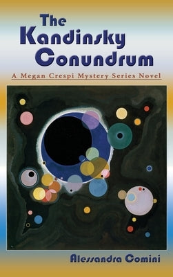 The Kandinsky Conundrum: A Megan Crespi Mystery Series Novel by Comini, Alessandra