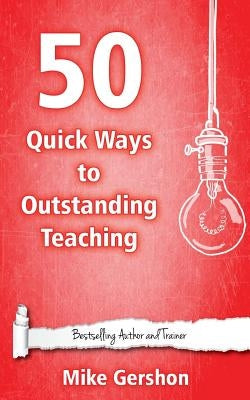 50 Quick Ways to Outstanding Teaching by Gershon, Mike