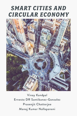 Smart Cities and Circular Economy: The Future of Sustainable Urban Development by Kandpal, Vinay