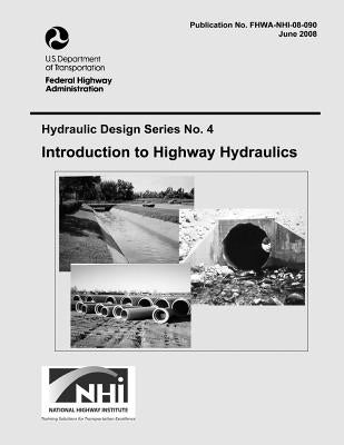 Introduction to Highway Hydraulics: Fourth Edition by Administration, Federal Highway