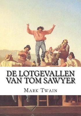 De Lotgevallen van Tom Sawyer by Twain, Mark