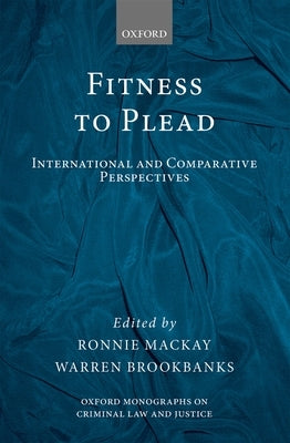 Fitness to Plead: International and Comparative Perspectives by MacKay, Ronnie