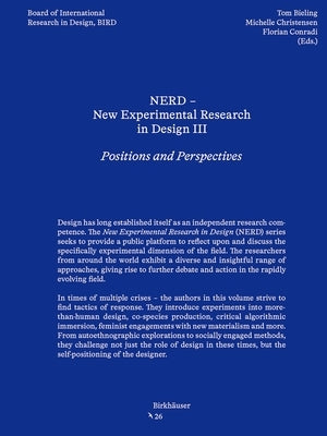 Nerd - New Experimental Research in Design 3: Positions and Perspectives by Bieling, Tom
