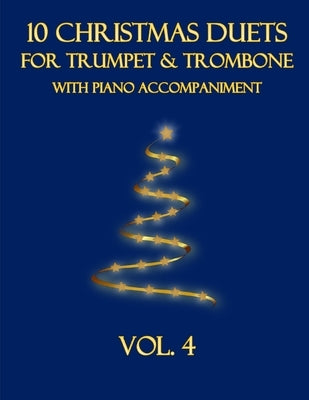 10 Christmas Duets for Trumpet and Trombone with Piano Accompaniment: Vol. 4 by Dockery, B. C.
