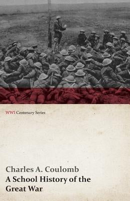 A School History of the Great War (WWI Centenary Series) by Coulomb, Charles A.