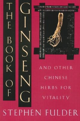 The Book of Ginseng: And Other Chinese Herbs for Vitality by Fulder, Stephen