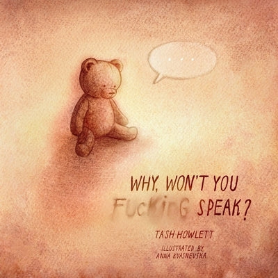 Why won't you f*cking speak? by Howlett, Tash