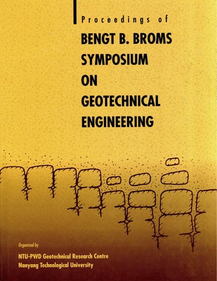 Bengt B Broms Symposium on Geotechnical Engineering by Wong, Kai Sin