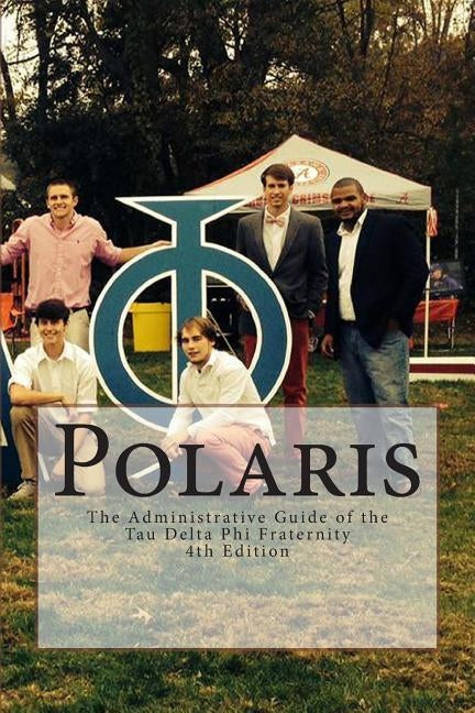 Polaris: The Administrative Guide of the Tau Delta Phi Fraternity by Rios, Joseph
