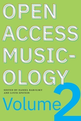 Open Access Musicology: Volume Two by Epstein, Louis