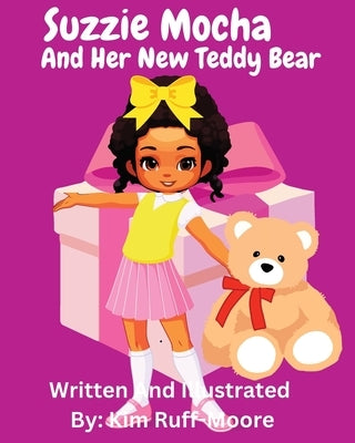 Suzzie Mocha and Her New Teddy Bear by Ruff-Moore, Kim