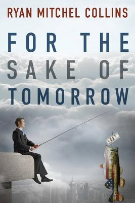 For the Sake of Tomorrow by Collins, Ryan Mitchel