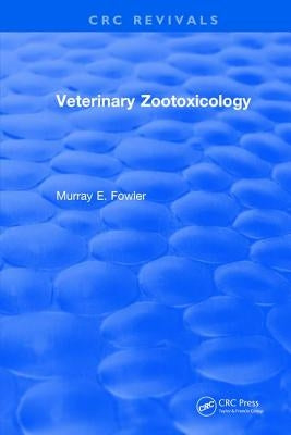 Veterinary Zootoxicology by Fowler, Murray E.