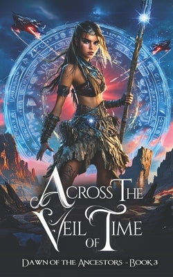 Across the Veil of Time: A Young Adult Coming of Age Fantasy Fiction Book by Silverwood, J. P.