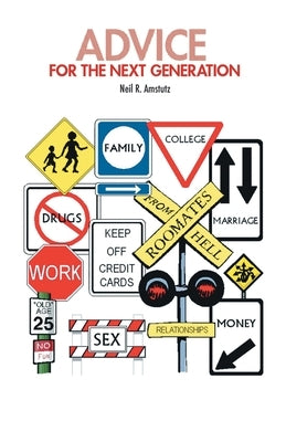 Advice for the Next Generation by Amstutz, Neil R.