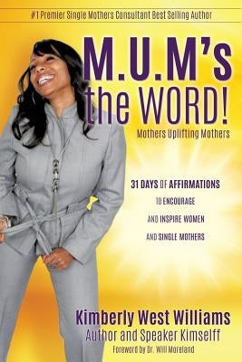 M.U.M's the WORD! by Kimselff, Kimberly West Williams Author