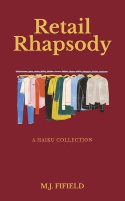 Retail Rhapsody: A Haiku Adventure by Holden, Heather R.