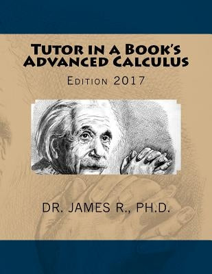 Tutor in a Book's Advanced Calculus by R, Ph. D. James