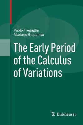 The Early Period of the Calculus of Variations by Freguglia, Paolo