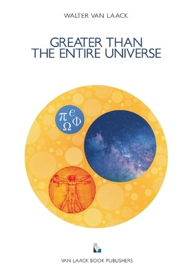 Greater than the entire Universe by Van Laack, Walter
