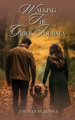 Walking The Grief Journey by McKinney, Thomas