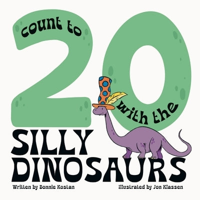 Count to 20 with the Silly Dinosaurs by Kostan, Bonnie