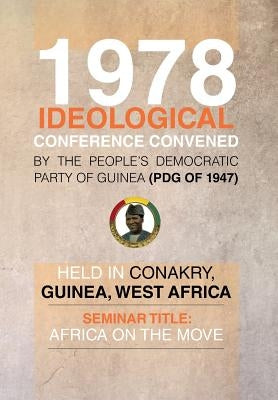 1978 Ideological Conference Convened by the People's Democratic Party of Guinea (Pdg) Held in Conakry, Guinea, West Africa: Seminar Title: Africa on T by McAllister, Julius G.