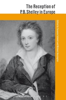 The Reception of P. B. Shelley in Europe by Schmid, Susanne