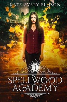 Spellwood Academy by Ellison, Kate Avery