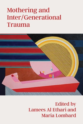Mothering and Inter/Generational Trauma by Al Ethari, Lamees