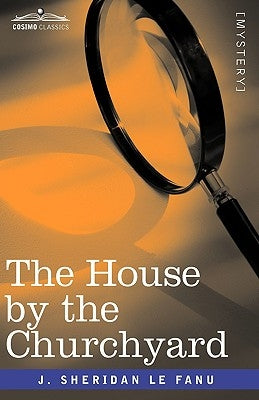 The House by the Churchyard by Le Fanu, Joseph Sheridan
