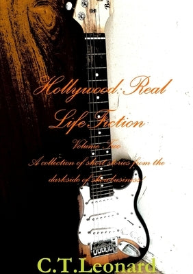 Hollywood: Real Life Fiction Volume Two by Leonard, C. T.