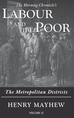Labour and the Poor Volume II: The Metropolitan Districts by Mayhew, Henry