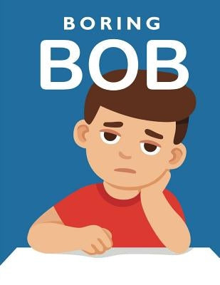 Boring Bob by Gladwin, Anfaney