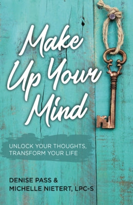 Make Up Your Mind: Unlock Your Thoughts, Transform Your Mind by Pass, Denise