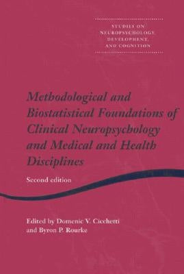 Methodological and Biostatistical Foundations of Clinical Neuropsychology and Medical and Health Disciplines: 2nd Edition by Cicchetti, Domenic V.