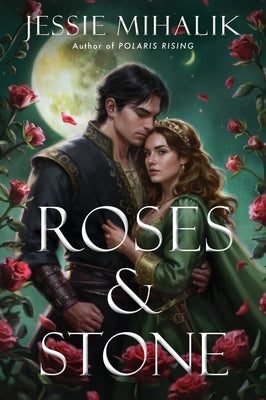 Roses & Stone by Mihalik, Jessie
